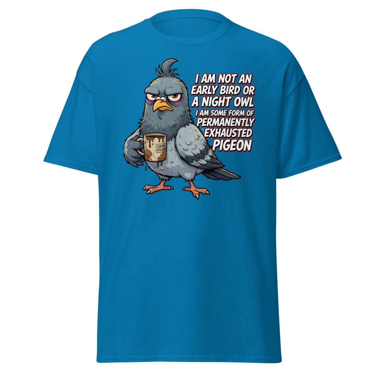Permanently Exhausted Pigeon Funny T-Shirt - Sapphire - TeeRipple