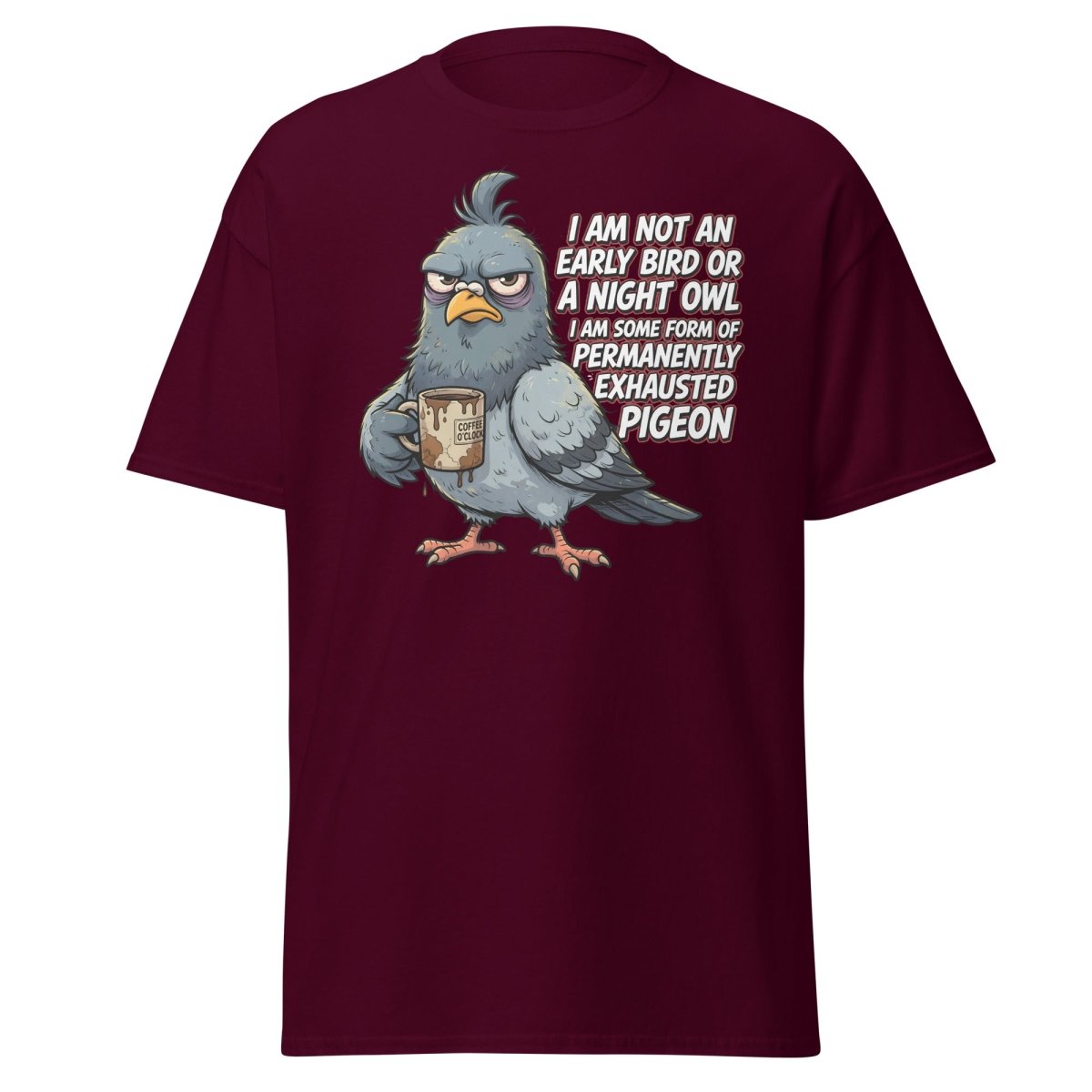Permanently Exhausted Pigeon Funny T-Shirt - Maroon - TeeRipple