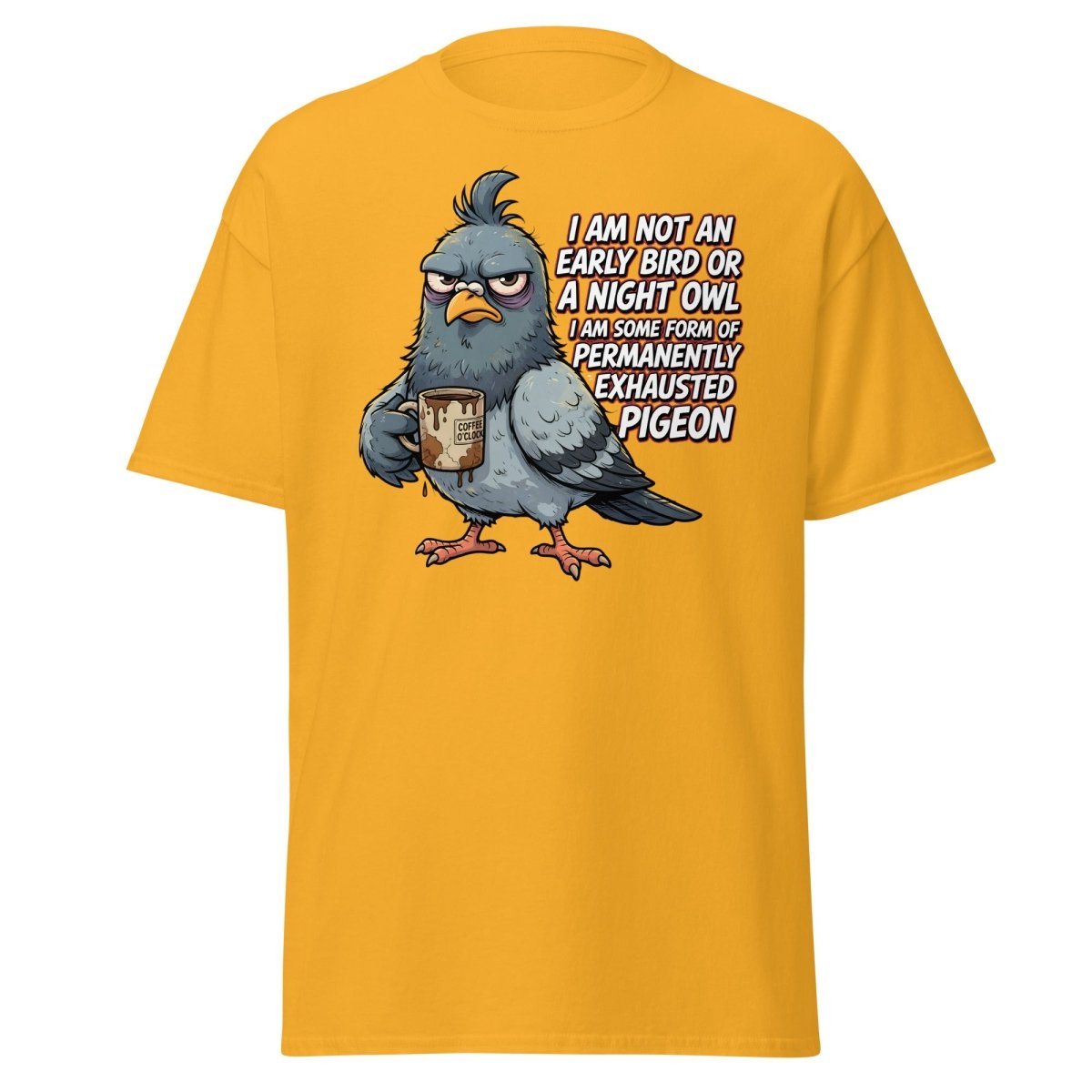 Permanently Exhausted Pigeon Funny T-Shirt - Gold - TeeRipple
