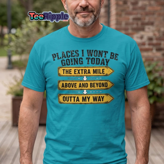 Places I Wont Be Going Today Funny T-Shirt - Red - TeeRipple