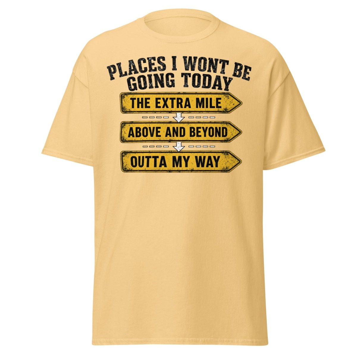Places I Wont Be Going Today Funny T-Shirt - Yellow Haze - TeeRipple