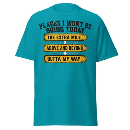 Places I Wont Be Going Today Funny T-Shirt - Tropical Blue - TeeRipple