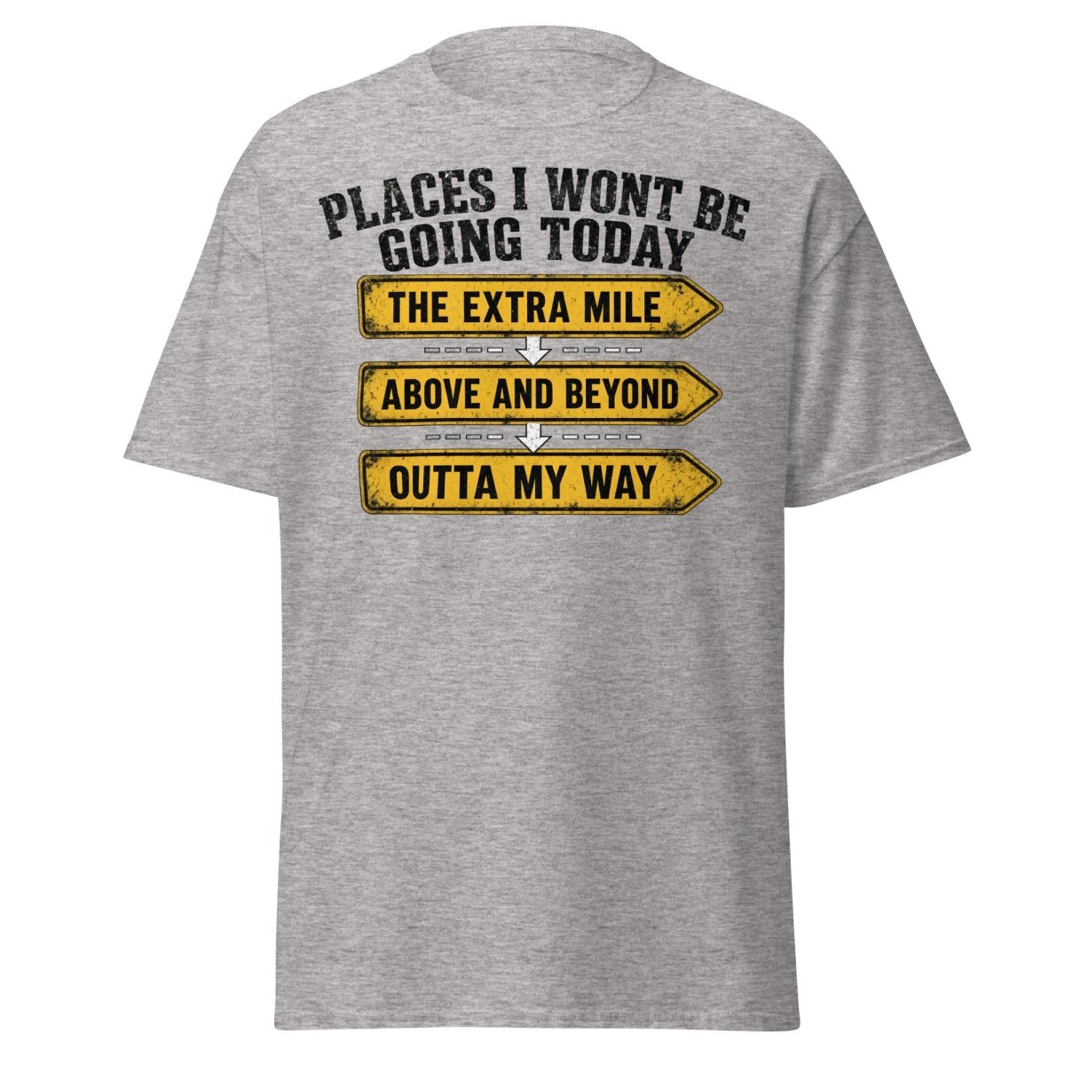 Places I Wont Be Going Today Funny T-Shirt - Sport Grey - TeeRipple