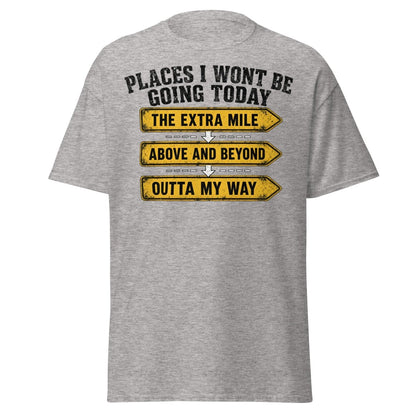 Places I Wont Be Going Today Funny T-Shirt - Sport Grey - TeeRipple