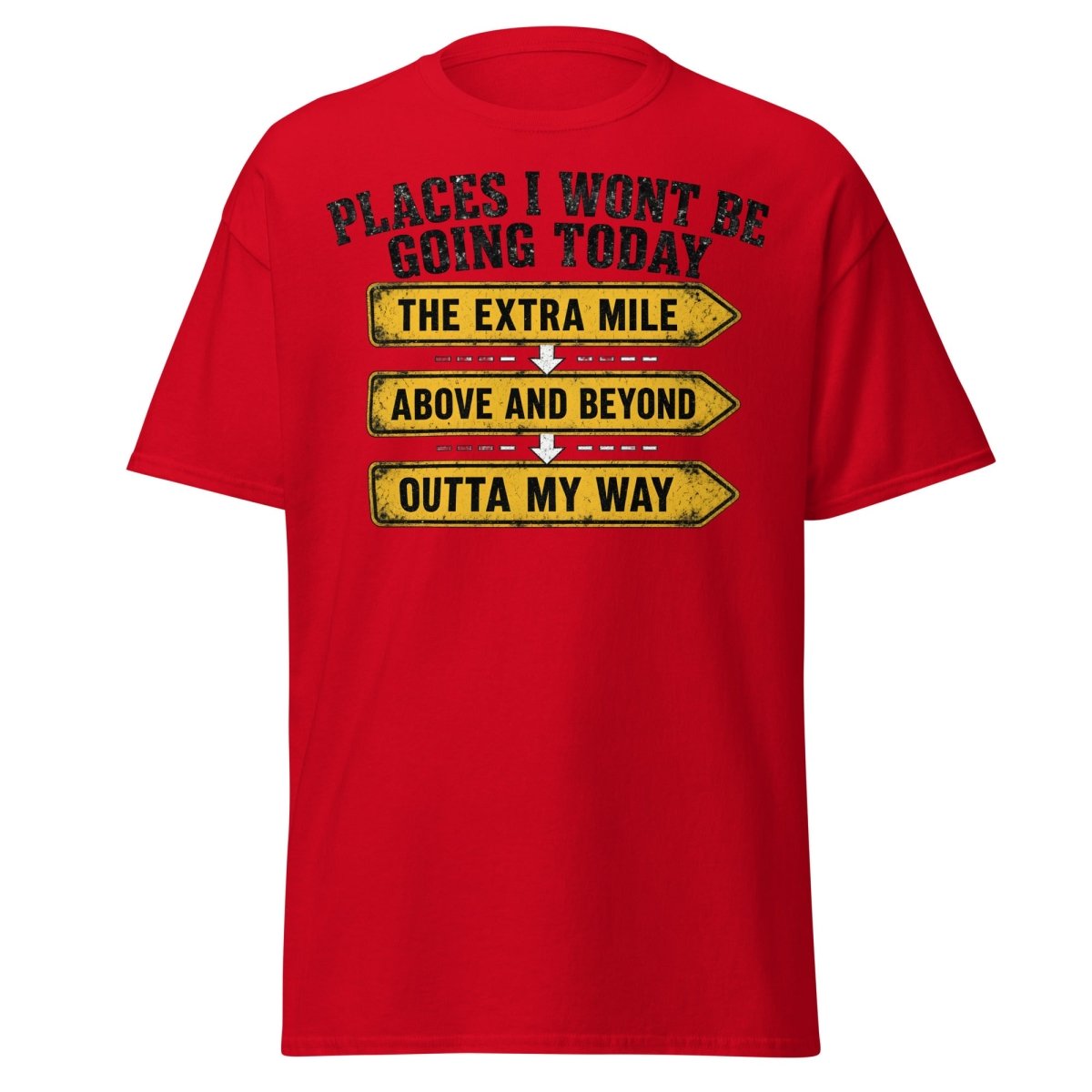 Places I Wont Be Going Today Funny T-Shirt - Red - TeeRipple