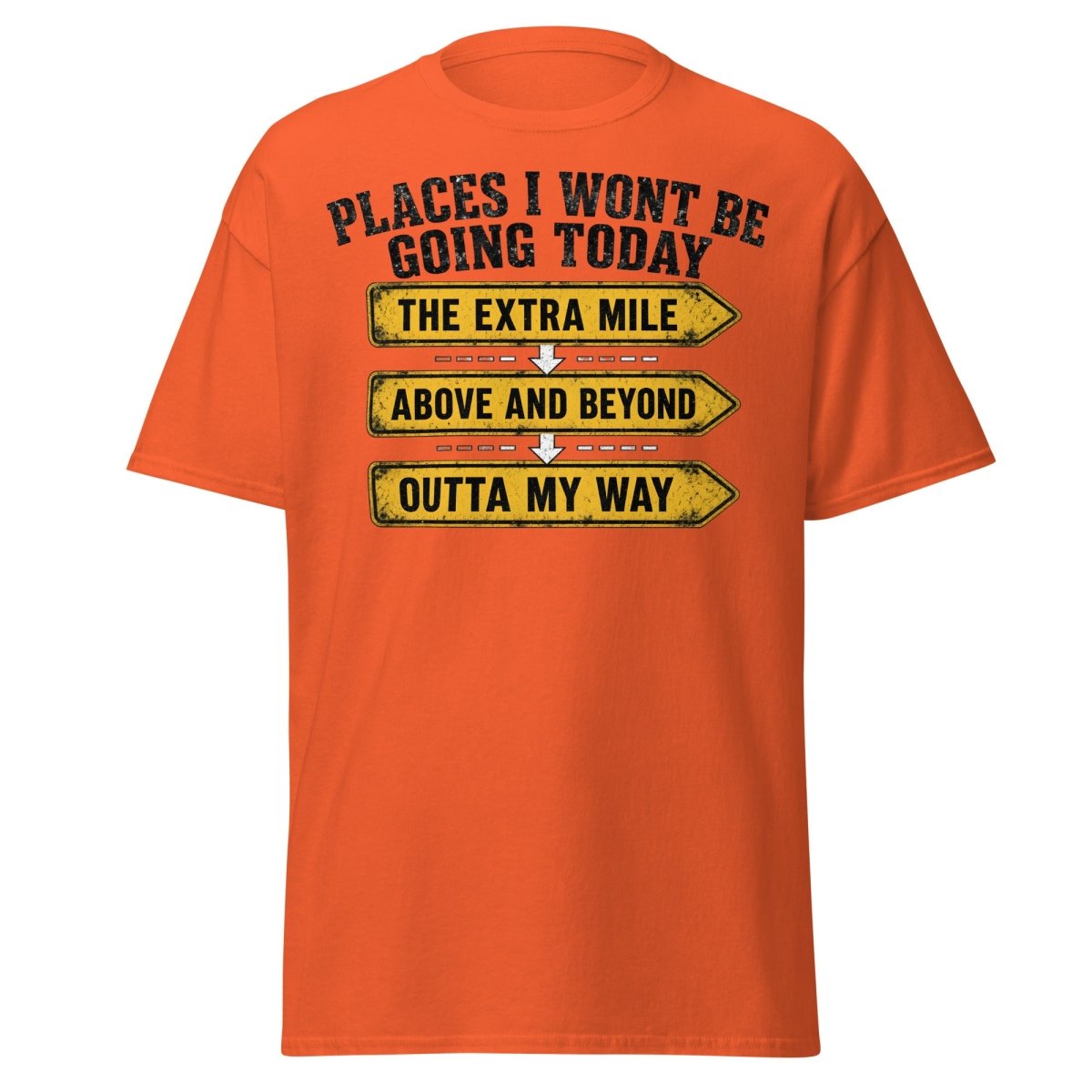 Places I Wont Be Going Today Funny T-Shirt - Orange - TeeRipple