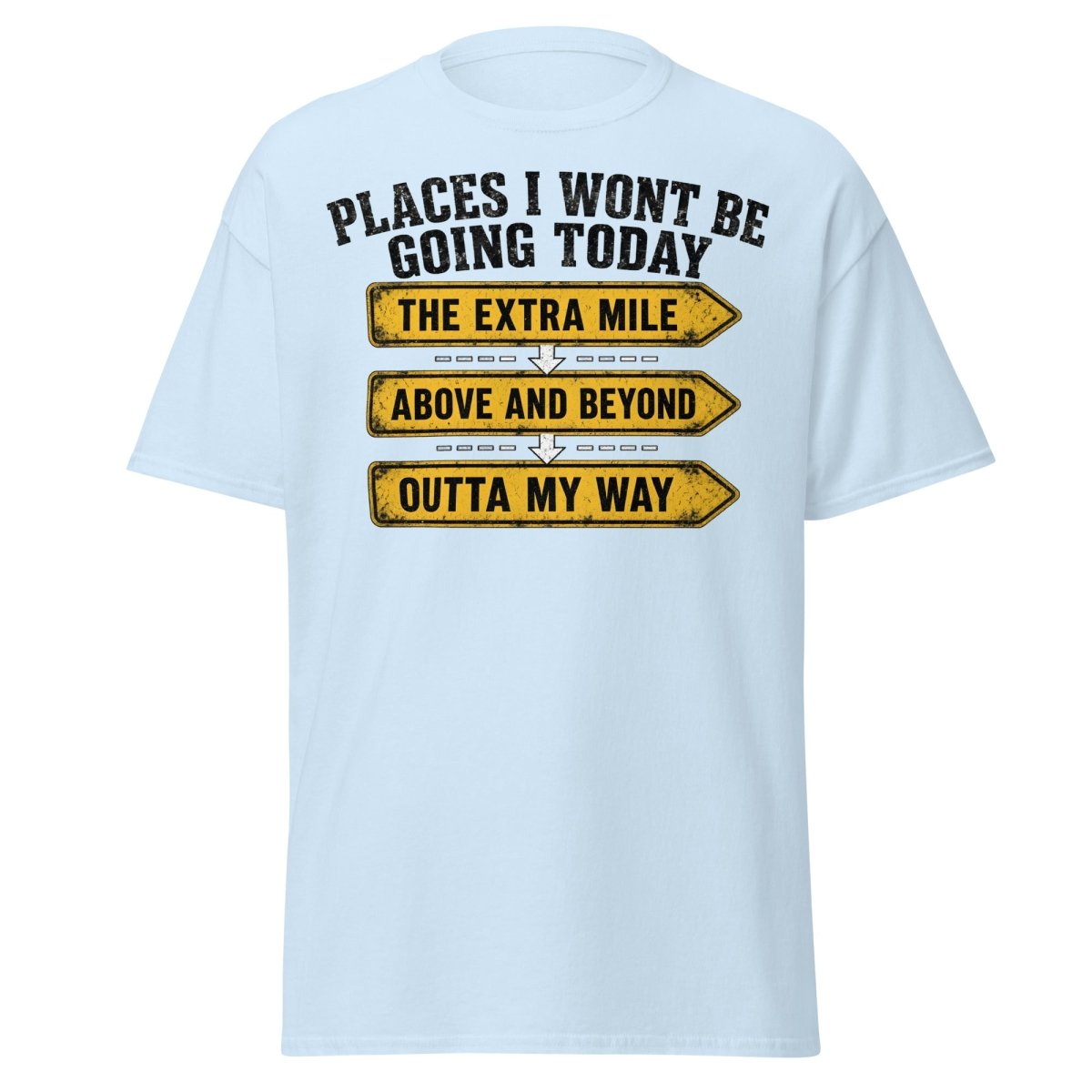 Places I Wont Be Going Today Funny T-Shirt - Light Blue - TeeRipple