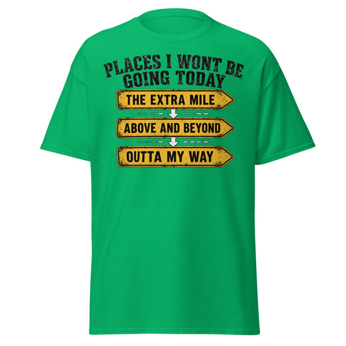 Places I Wont Be Going Today Funny T-Shirt - Irish Green - TeeRipple