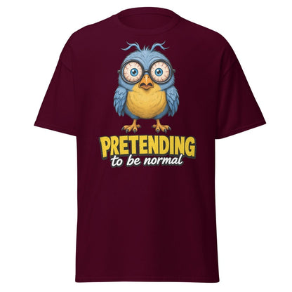 Pretending To Be Normal Funny Bird T-Shirt - Maroon - TeeRipple