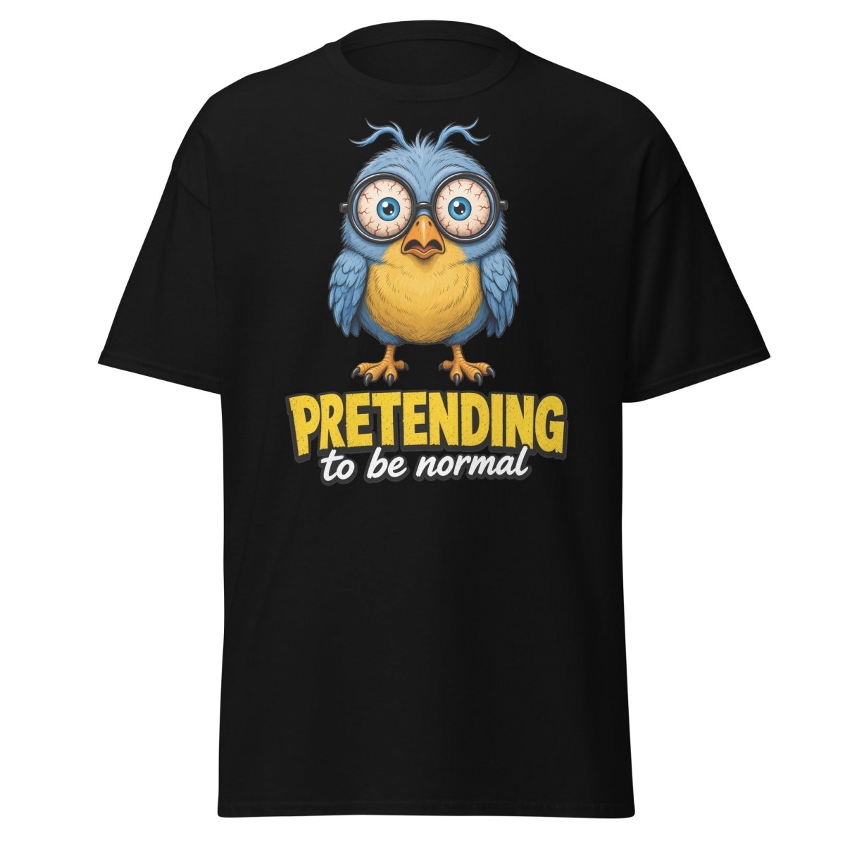 Pretending To Be Normal Funny Bird T-Shirt - Black - TeeRipple