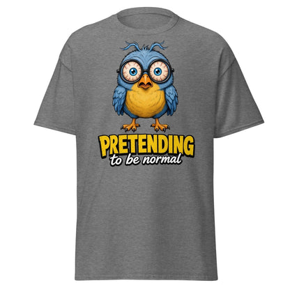 Pretending To Be Normal Funny Bird T-Shirt - Graphite Heather - TeeRipple
