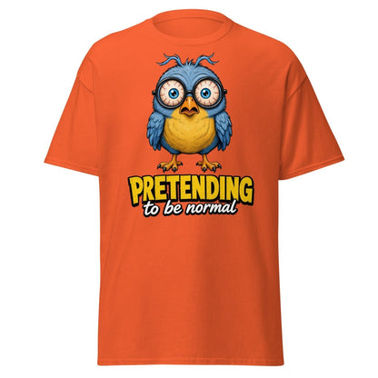 Pretending To Be Normal Funny Bird T-Shirt - Orange - TeeRipple