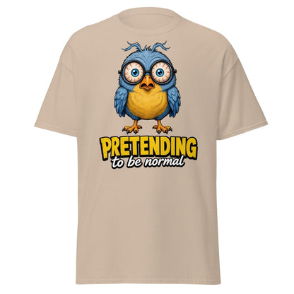 Pretending To Be Normal Funny Bird T-Shirt - Sand - TeeRipple