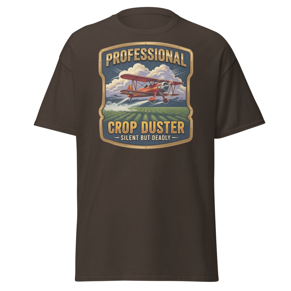 Professional Crop Duster Silent But Deadly T-Shirt - Dark Chocolate - TeeRipple