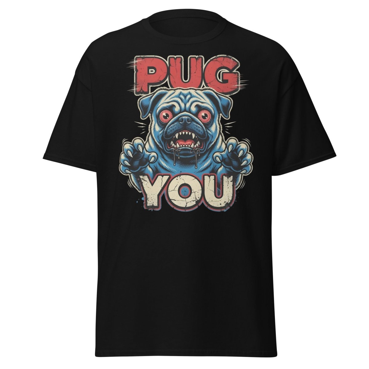 Pug You Funny Pug T-Shirt – Sarcastic Dog Humor Tee - Black - TeeRipple