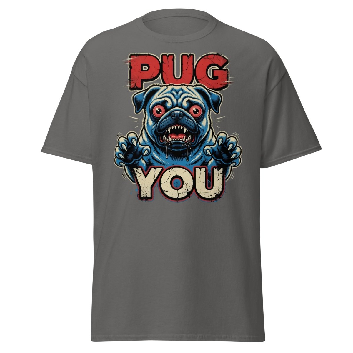 Pug You Funny Pug T-Shirt – Sarcastic Dog Humor Tee - Charcoal - TeeRipple