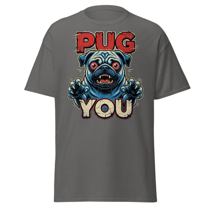 Pug You Funny Pug T-Shirt – Sarcastic Dog Humor Tee - Charcoal - TeeRipple