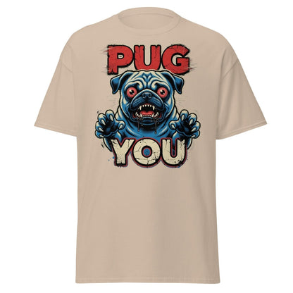 Pug You Funny Pug T-Shirt – Sarcastic Dog Humor Tee - Sand - TeeRipple