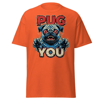 Pug You Funny Pug T-Shirt – Sarcastic Dog Humor Tee - Orange - TeeRipple