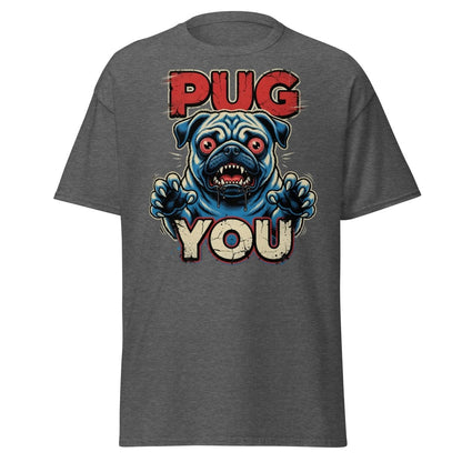 Pug You Funny Pug T-Shirt – Sarcastic Dog Humor Tee - Dark Heather - TeeRipple