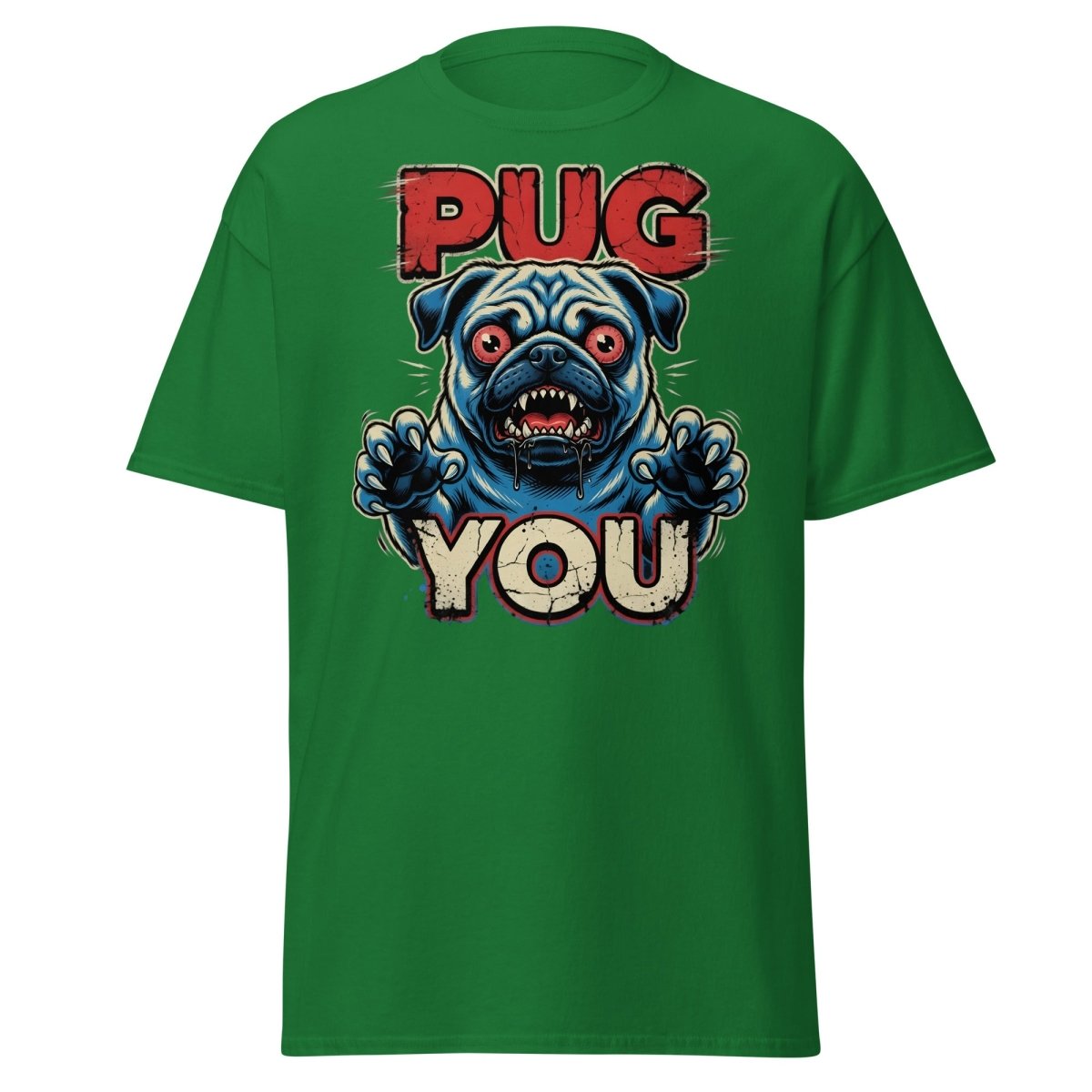 Pug You Funny Pug T-Shirt – Sarcastic Dog Humor Tee - Turf Green - TeeRipple