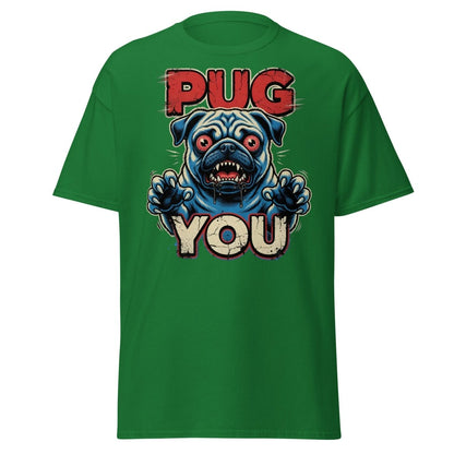 Pug You Funny Pug T-Shirt – Sarcastic Dog Humor Tee - Turf Green - TeeRipple