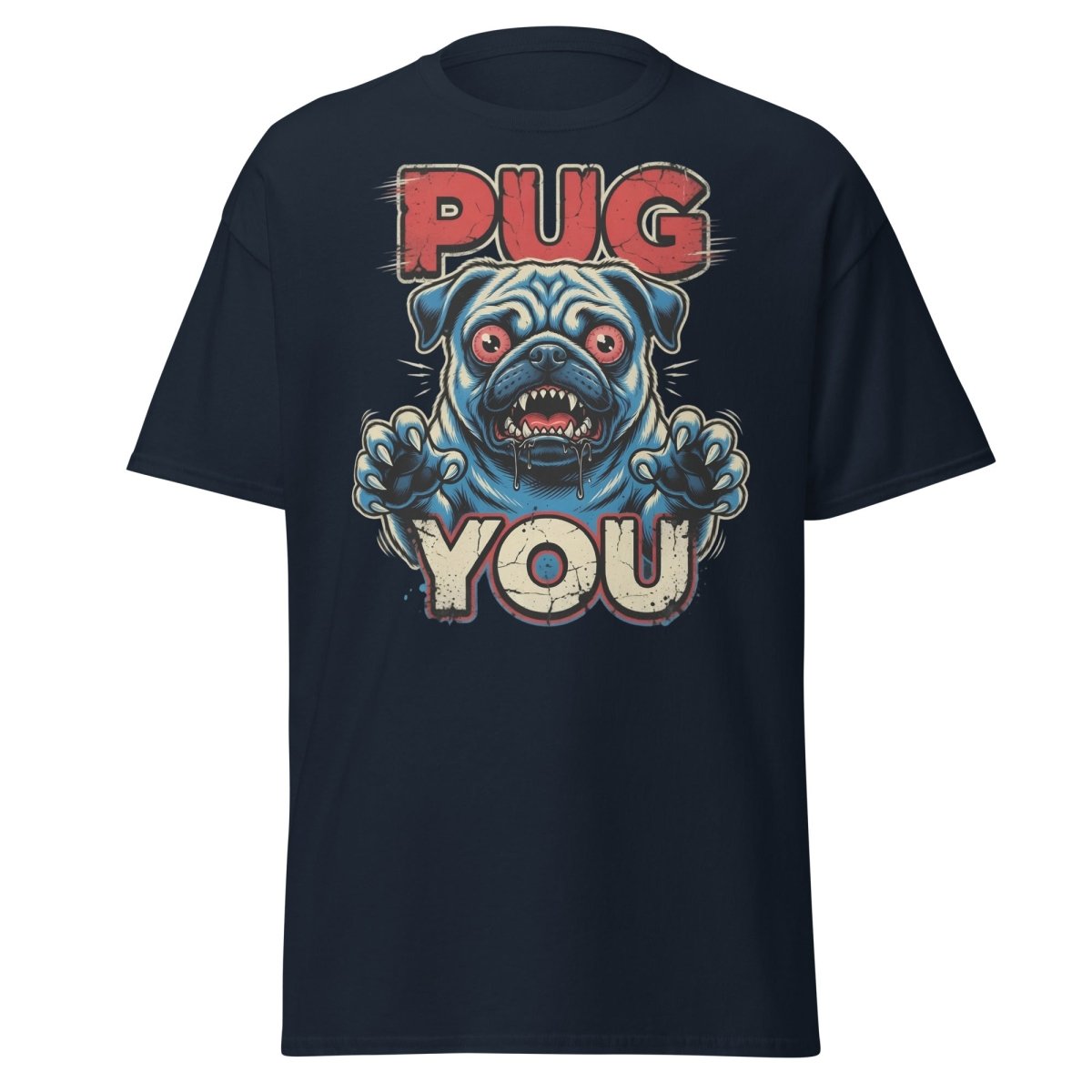 Pug You Funny Pug T-Shirt – Sarcastic Dog Humor Tee - Navy - TeeRipple