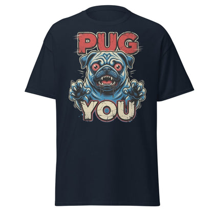 Pug You Funny Pug T-Shirt – Sarcastic Dog Humor Tee - Navy - TeeRipple