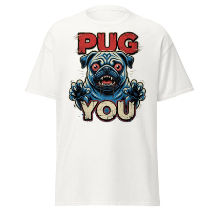 Pug You Funny Pug T-Shirt – Sarcastic Dog Humor Tee - White - TeeRipple