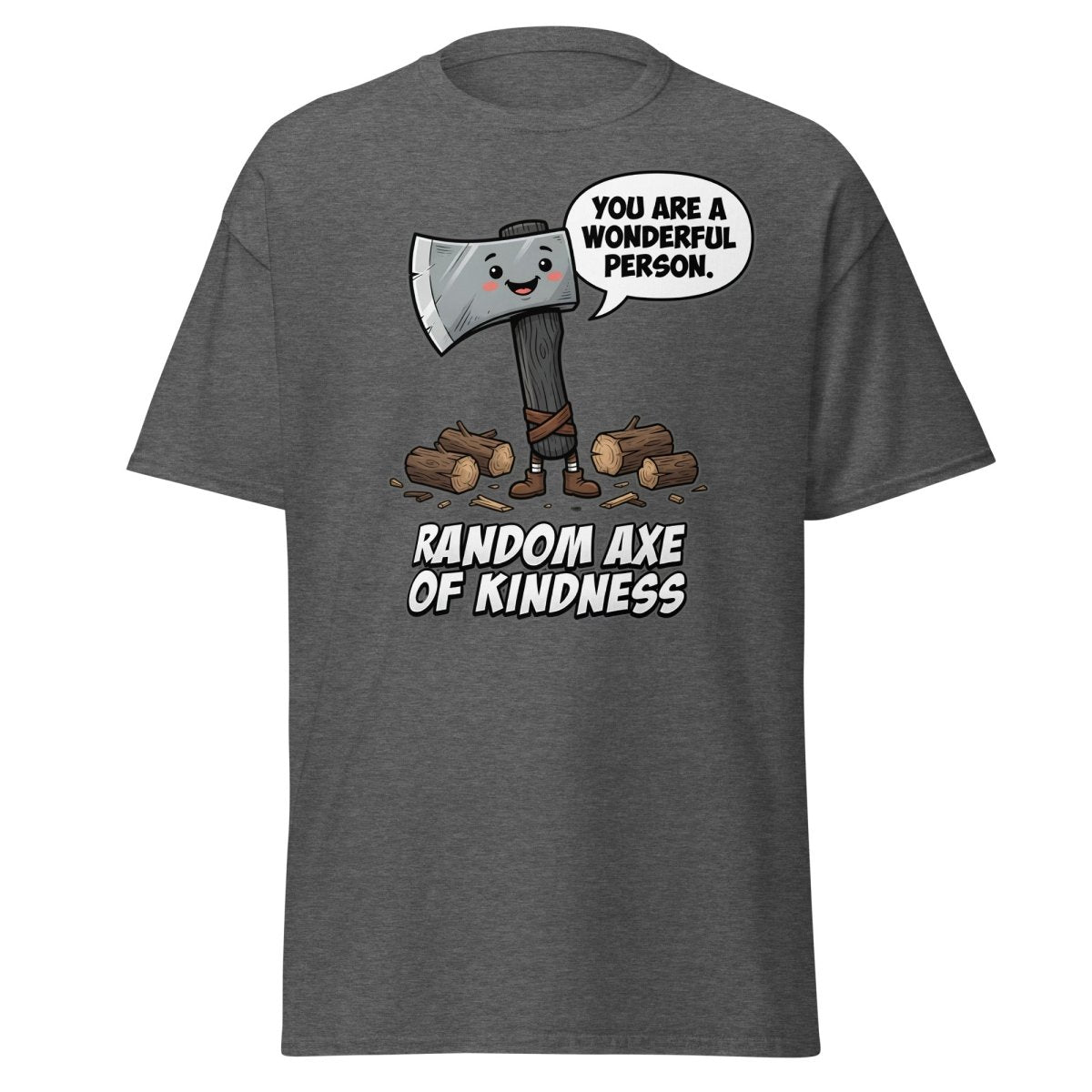 Random Axe of Kindness Funny T-Shirt - Dark Heather - TeeRipple