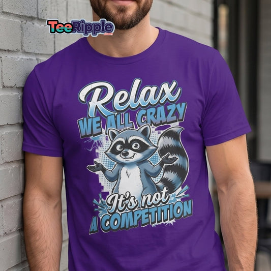 Relax We All Crazy Raccoon T-Shirt – Funny Quote Tee - Maroon - TeeRipple