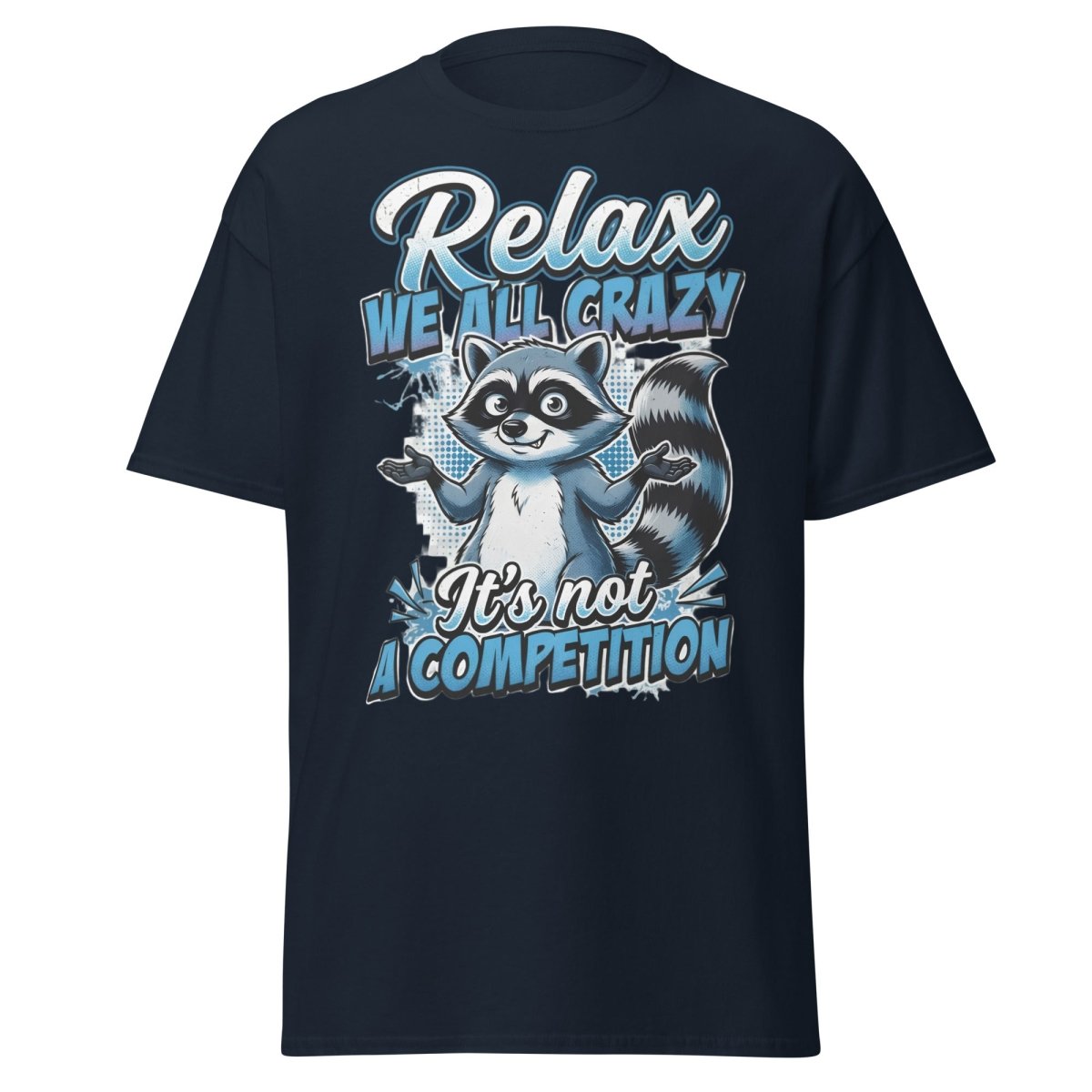Relax We All Crazy Raccoon T-Shirt – Funny Quote Tee - Navy - TeeRipple