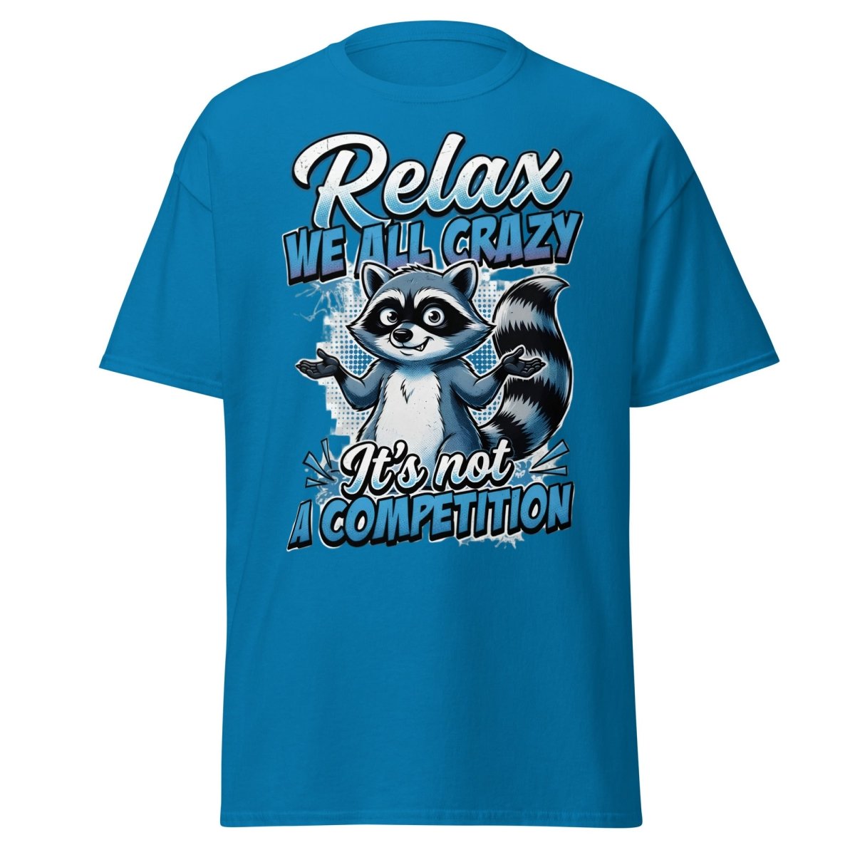 Relax We All Crazy Raccoon T-Shirt – Funny Quote Tee - Sapphire - TeeRipple