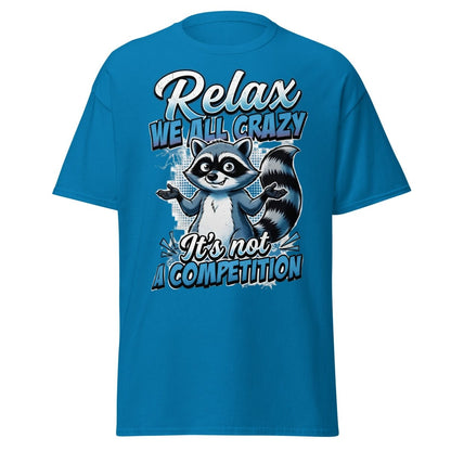 Relax We All Crazy Raccoon T-Shirt – Funny Quote Tee - Sapphire - TeeRipple
