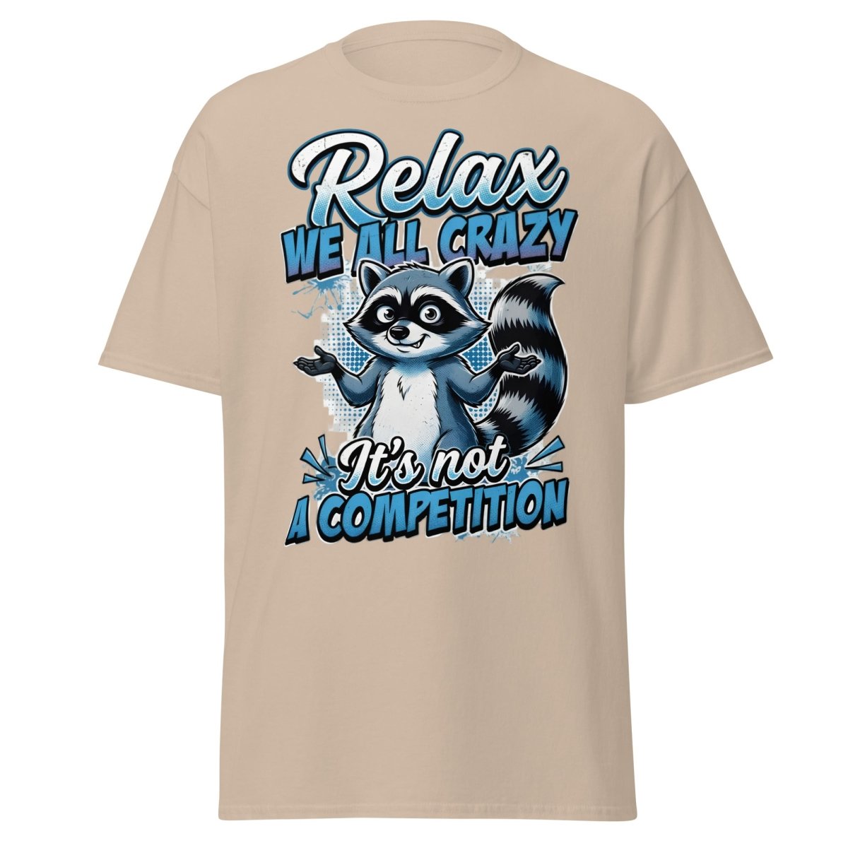 Relax We All Crazy Raccoon T-Shirt – Funny Quote Tee - Sand - TeeRipple