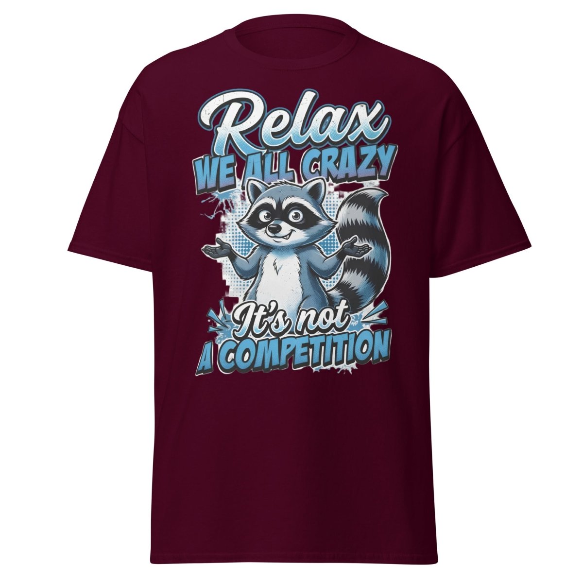Relax We All Crazy Raccoon T-Shirt – Funny Quote Tee - Maroon - TeeRipple