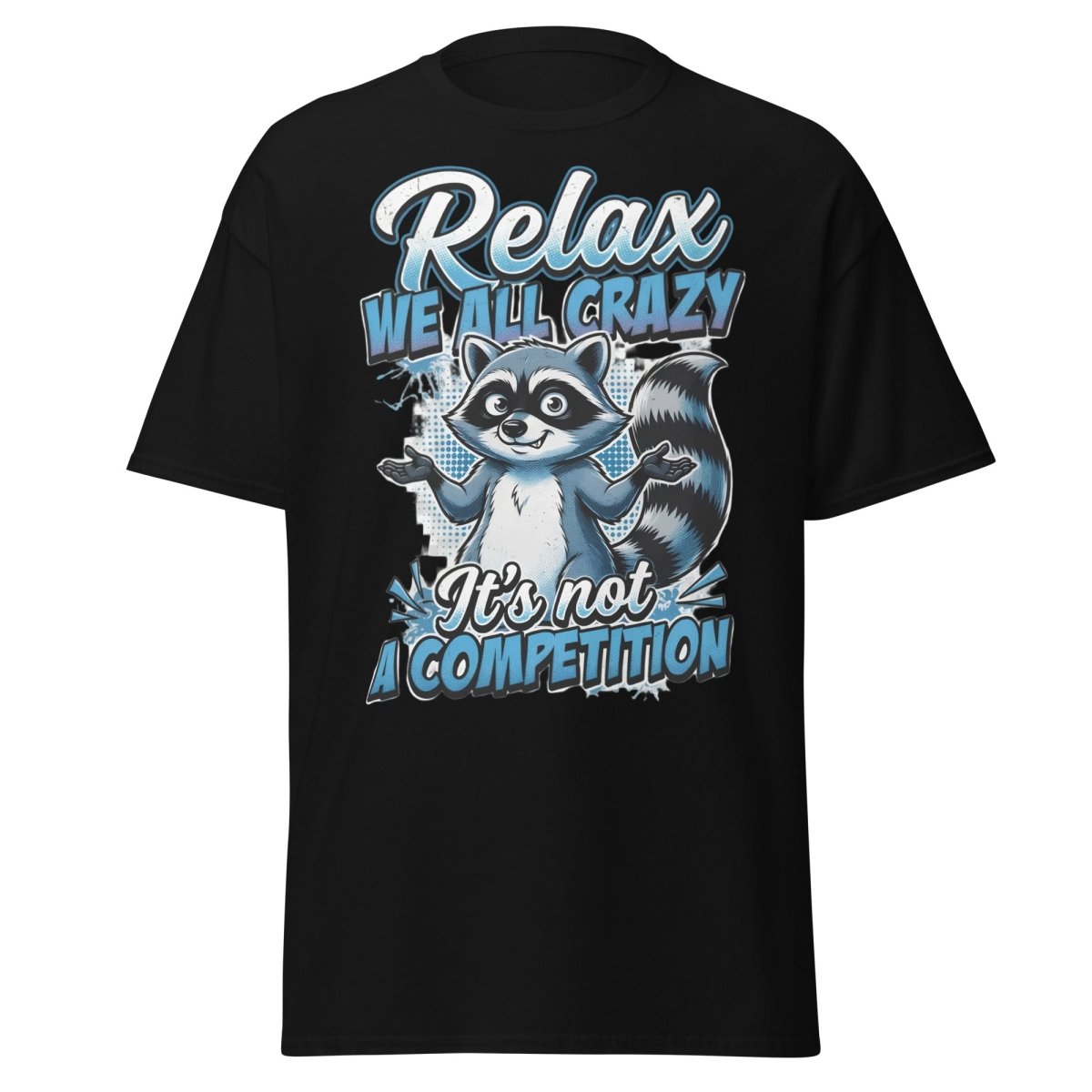 Relax We All Crazy Raccoon T-Shirt – Funny Quote Tee - Black - TeeRipple