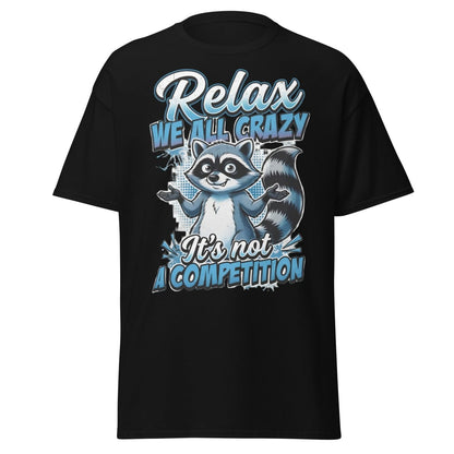 Relax We All Crazy Raccoon T-Shirt – Funny Quote Tee - Black - TeeRipple