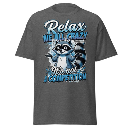 Relax We All Crazy Raccoon T-Shirt – Funny Quote Tee - Dark Heather - TeeRipple