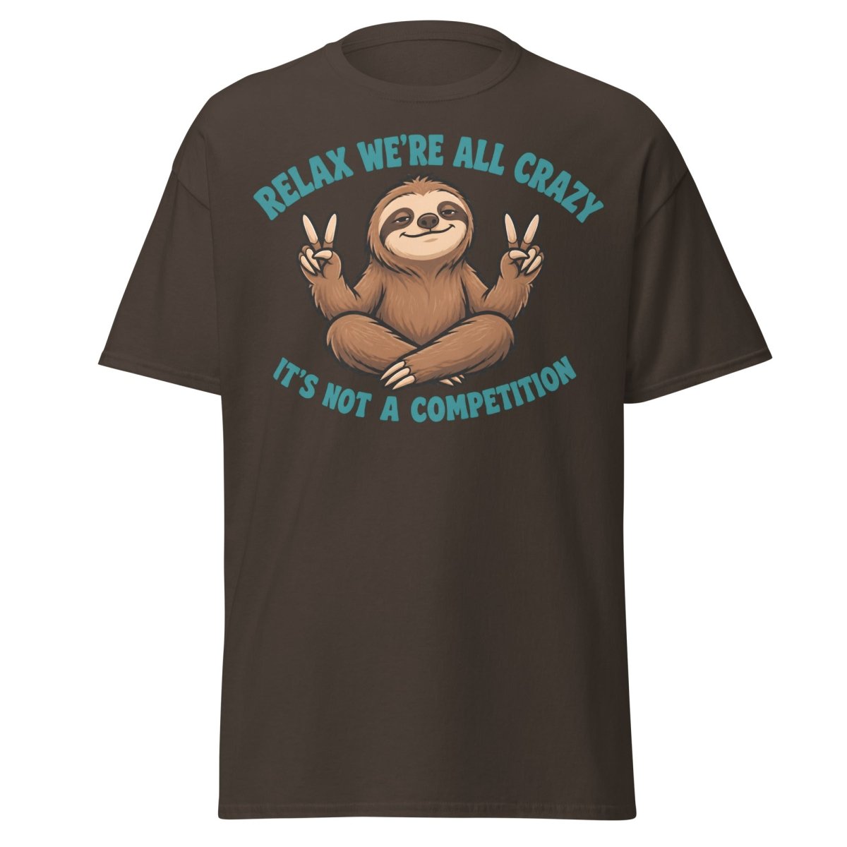 Relax We're All Crazy Sloth Tee - Dark Chocolate - TeeRipple