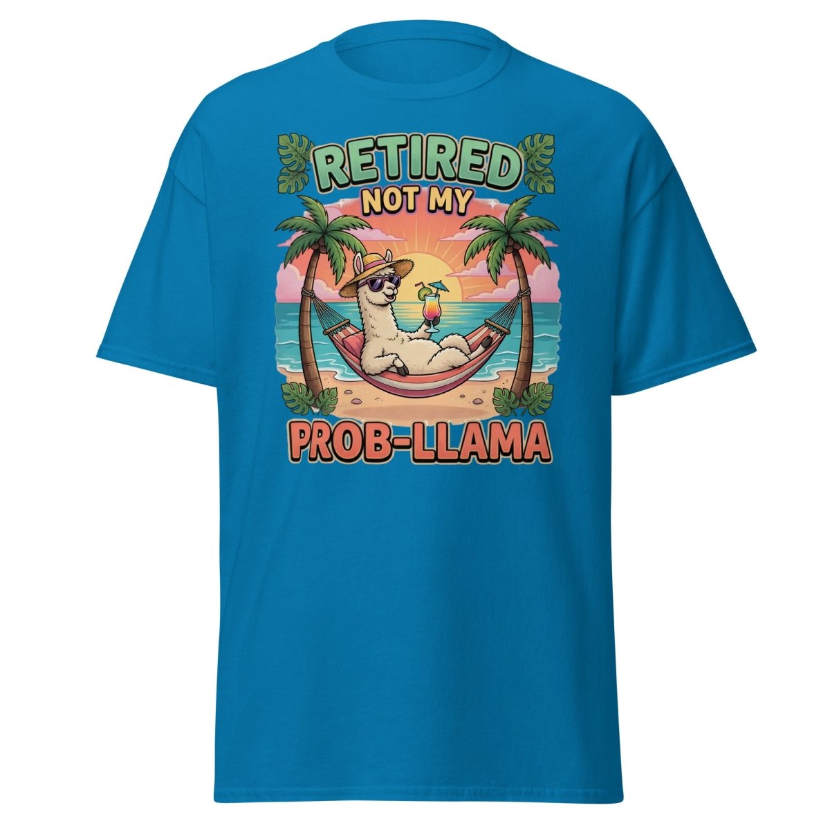 Retired Not My Prob - Llama Funny Llama T-Shirt - Sapphire - TeeRipple