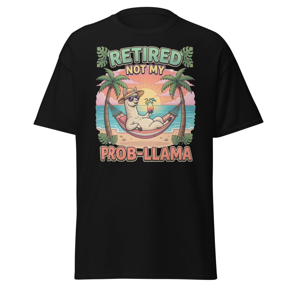 Retired Not My Prob - Llama Funny Llama T-Shirt - Black - TeeRipple