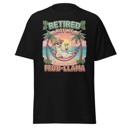 Retired Not My Prob - Llama Funny Llama T-Shirt - Black - TeeRipple