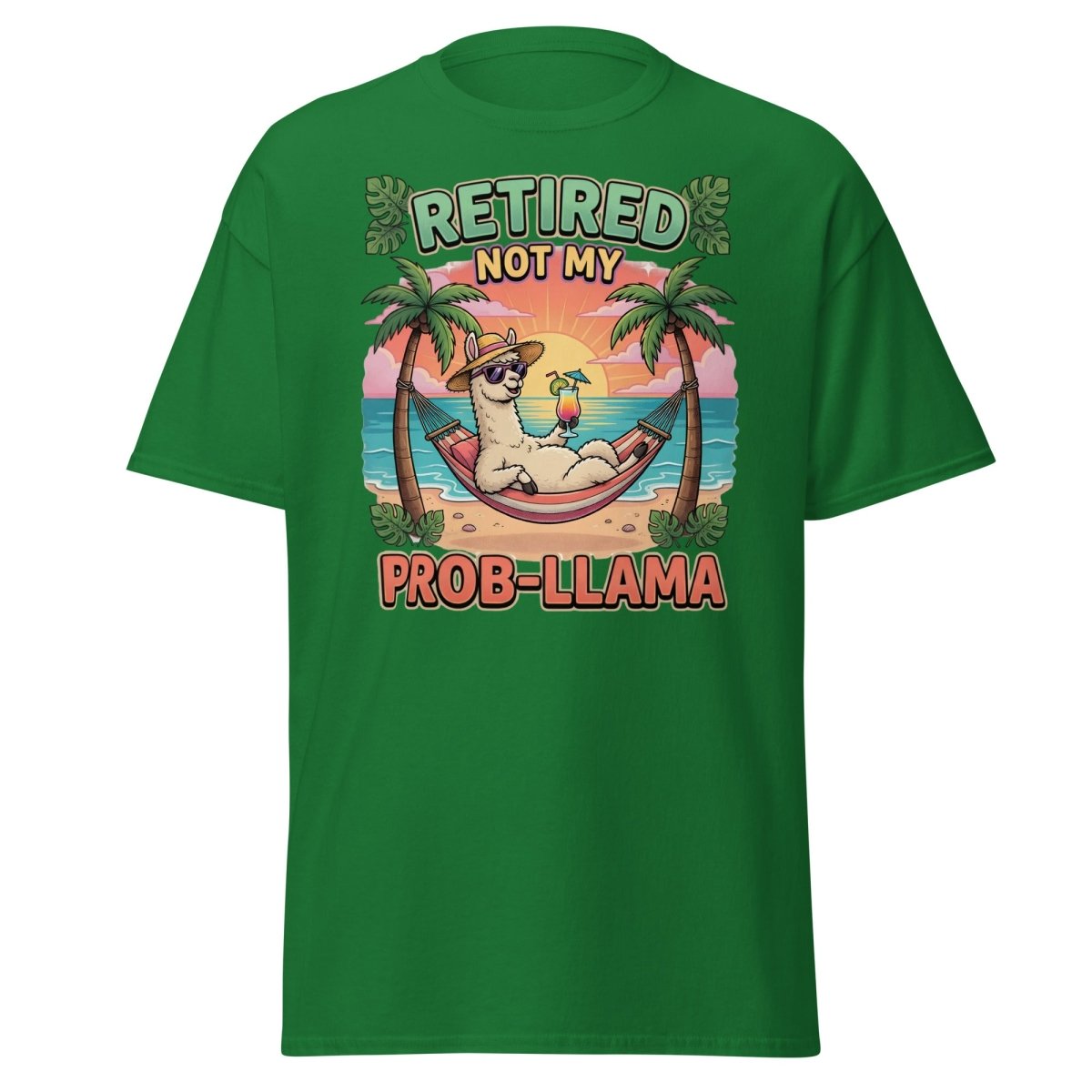 Retired Not My Prob - Llama Funny Llama T-Shirt - Turf Green - TeeRipple