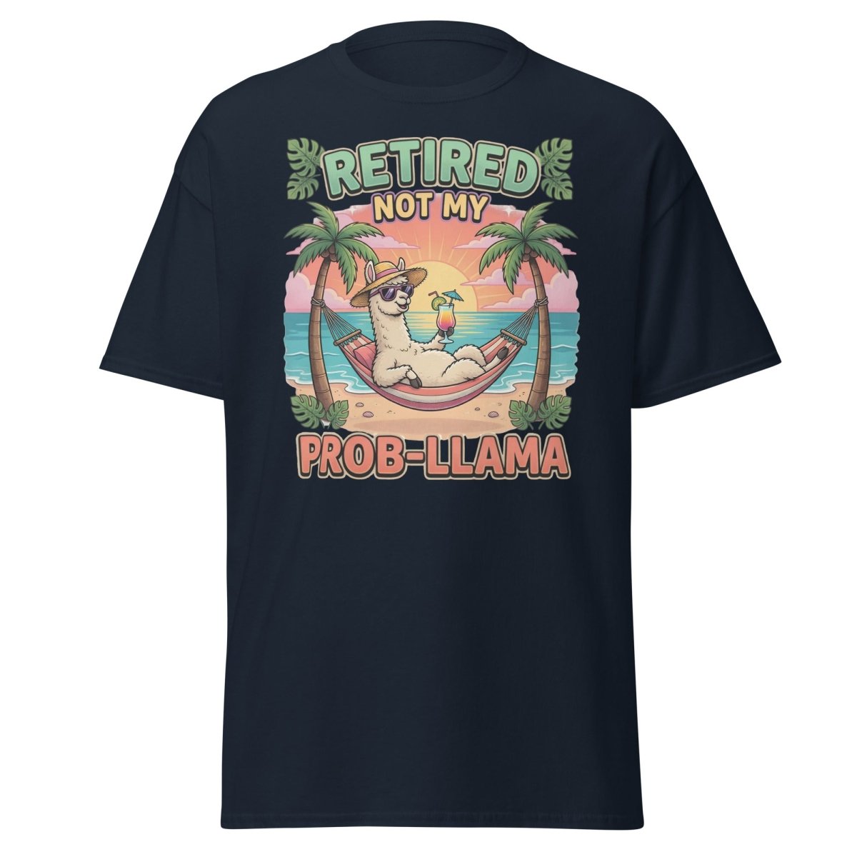 Retired Not My Prob - Llama Funny Llama T-Shirt - Navy - TeeRipple