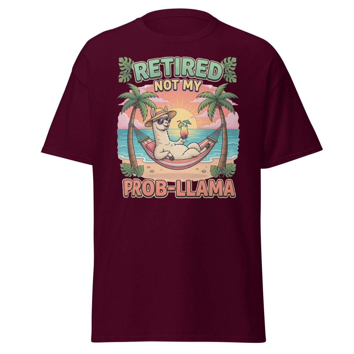 Retired Not My Prob - Llama Funny Llama T-Shirt - Maroon - TeeRipple