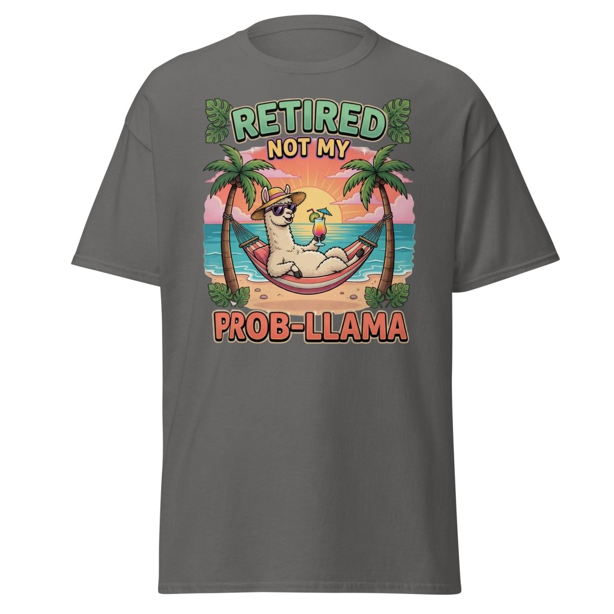 Retired Not My Prob - Llama Funny Llama T-Shirt - Charcoal - TeeRipple