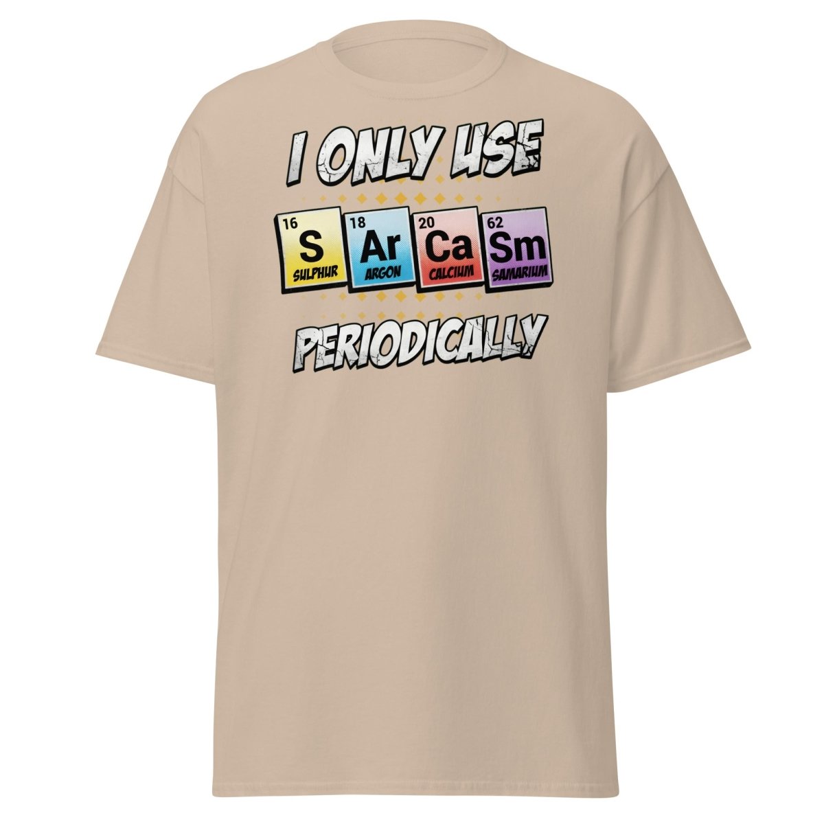 Sarcasm Periodic Table T-Shirt - Funny Science Humor Tee - Sand - TeeRipple