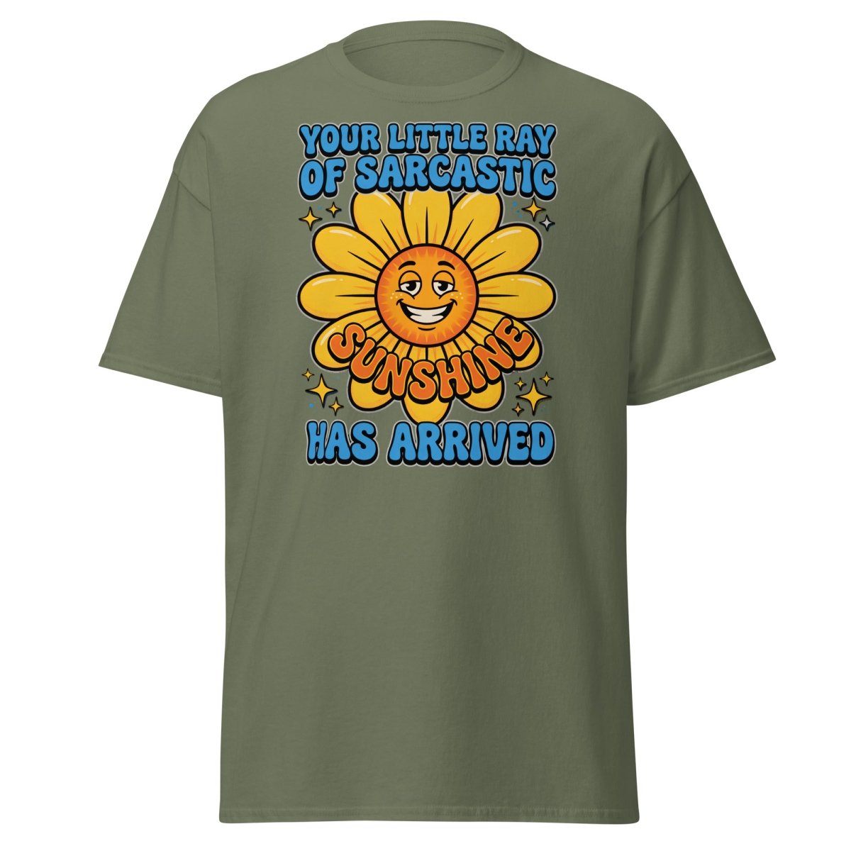Sarcastic Sunshine T-Shirt - Funny Ray of Sarcastic Sunshine Tee - Military Green - TeeRipple