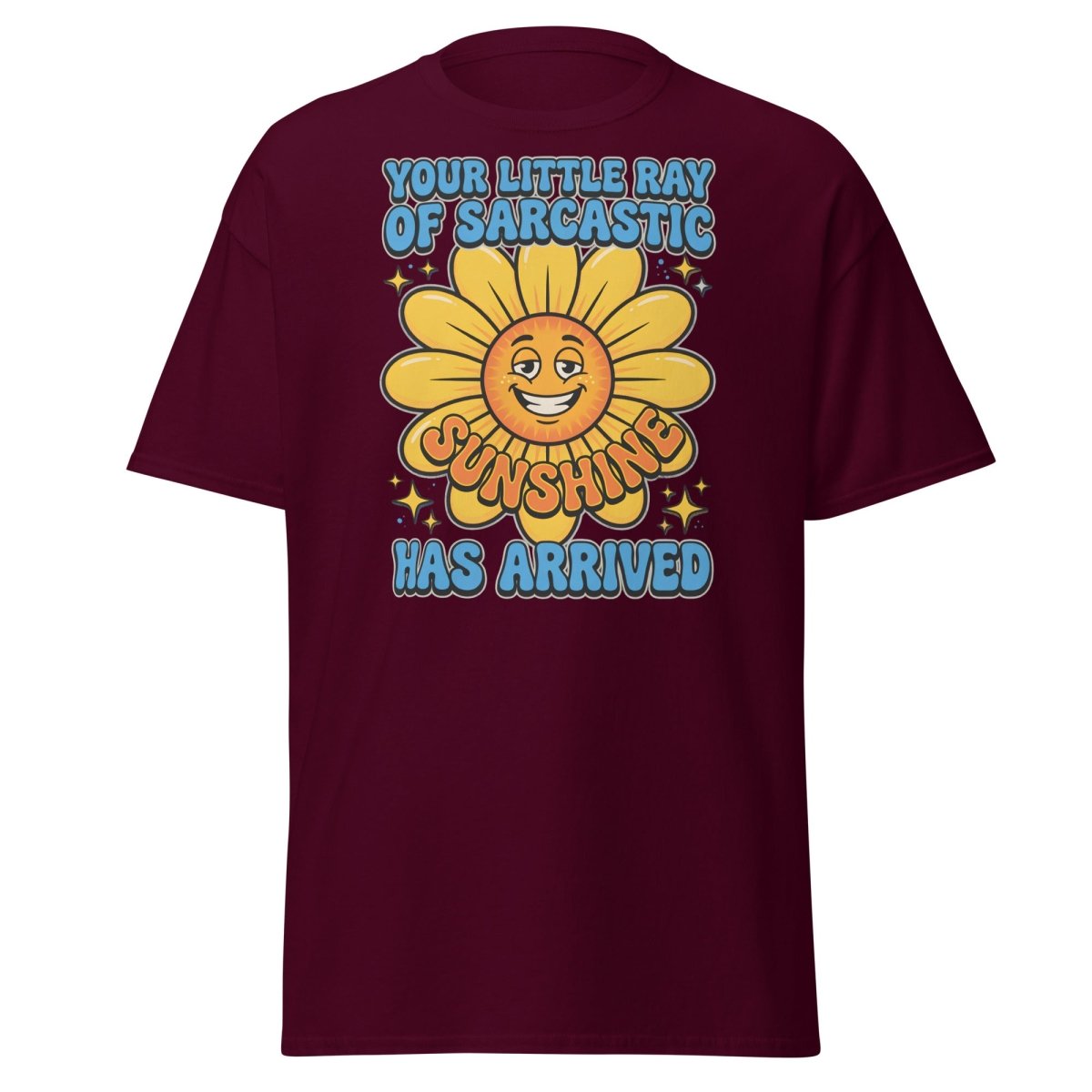 Sarcastic Sunshine T-Shirt - Funny Ray of Sarcastic Sunshine Tee - Maroon - TeeRipple